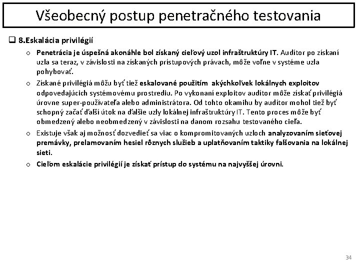 Všeobecný postup penetračného testovania q 8. Eskalácia privilégií o Penetrácia je úspešná akonáhle bol