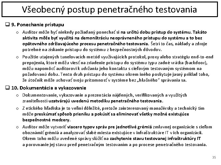 Všeobecný postup penetračného testovania q 9. Ponechanie prístupu o Audítor môže byť niekedy požiadaný