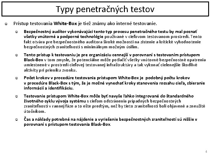 Typy penetračných testov q Prístup testovania White-Box je tiež známy ako interné testovanie. q