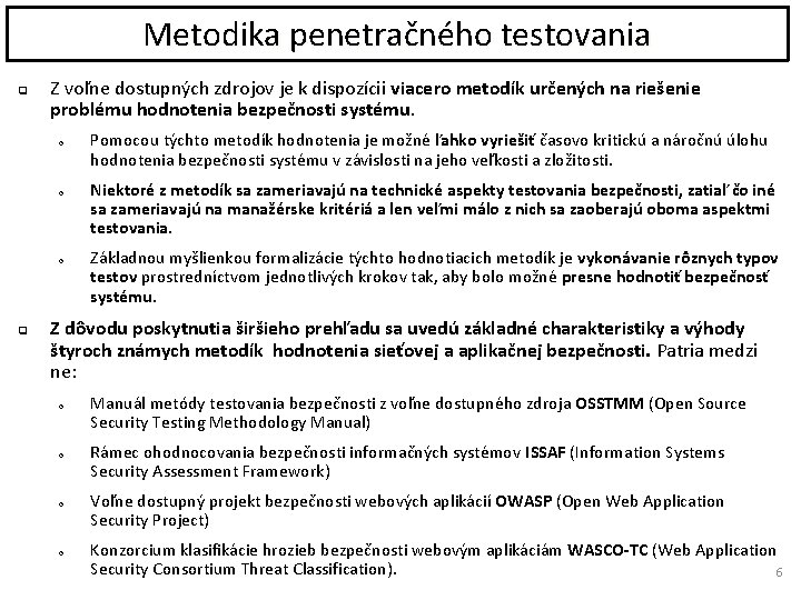 Metodika penetračného testovania q Z voľne dostupných zdrojov je k dispozícii viacero metodík určených