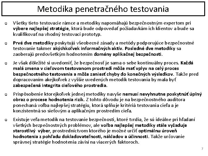 Metodika penetračného testovania q q q Všetky tieto testovacie rámce a metodiky napomáhajú bezpečnostným