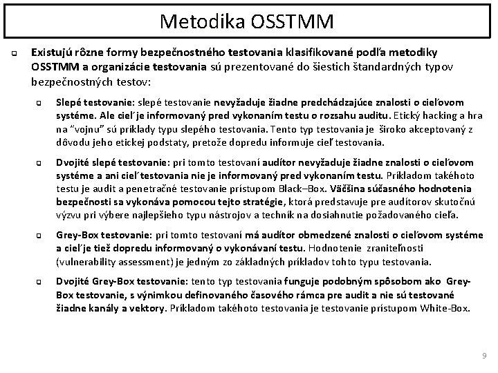 Metodika OSSTMM q Existujú rôzne formy bezpečnostného testovania klasifikované podľa metodiky OSSTMM a organizácie