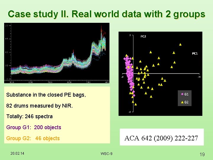 Case study II. Real world data with 2 groups Substance in the closed PE Case study II. Real world data with 2 groups Substance in the closed PE