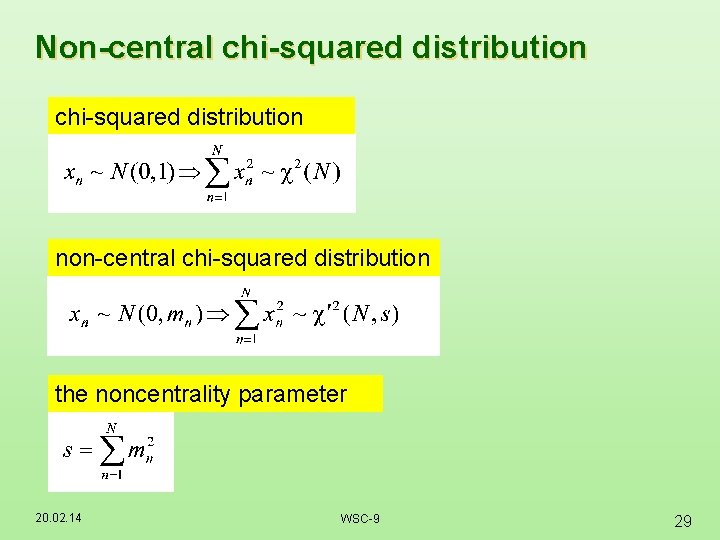 Non-central chi-squared distribution non-central chi-squared distribution the noncentrality parameter 20. 02. 14 WSC-9 29 Non-central chi-squared distribution non-central chi-squared distribution the noncentrality parameter 20. 02. 14 WSC-9 29