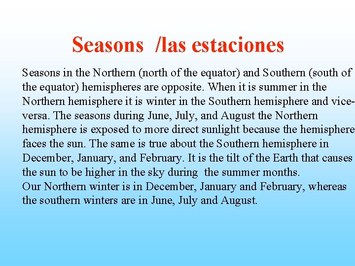 Seasons /las estaciones Seasons in the Northern (north of the equator) and Southern (south