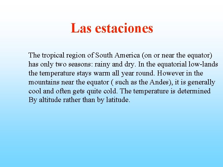 Las estaciones The tropical region of South America (on or near the equator) has