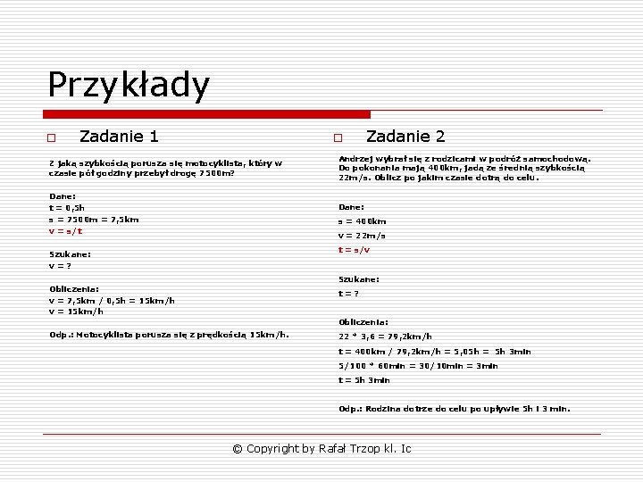 Przykłady o Zadanie 1 o Z jaką szybkością porusza się motocyklista, który w czasie