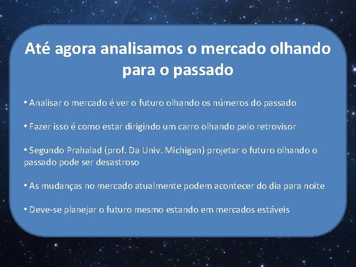 Até agora analisamos o mercado olhando para o passado • Analisar o mercado é