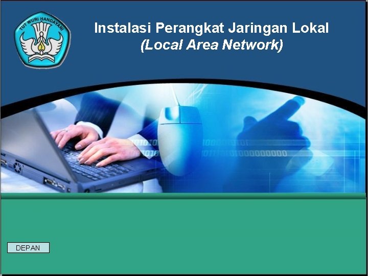 Instalasi Perangkat Jaringan Lokal (Local Area Network) DEPAN 