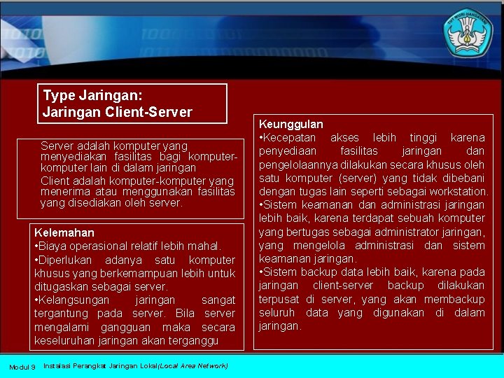 Type Jaringan: Jaringan Client-Server adalah komputer yang menyediakan fasilitas bagi komputer lain di dalam