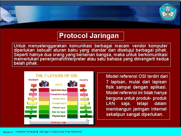 Protocol Jaringan Untuk menyelenggarakan komunikasi berbagai macam vendor komputer diperlukan sebuah aturan baku yang