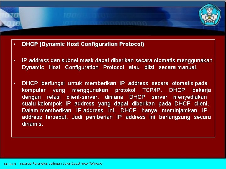  • DHCP (Dynamic Host Configuration Protocol) • IP address dan subnet mask dapat