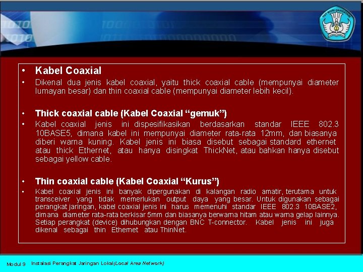  • Kabel Coaxial • Dikenal dua jenis kabel coaxial, yaitu thick coaxial cable