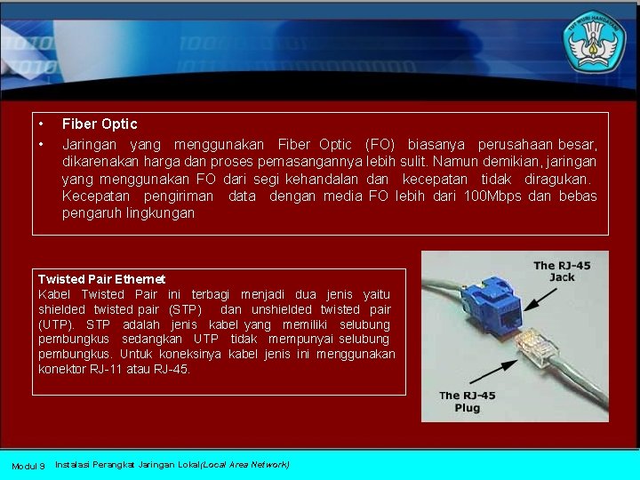  • • Fiber Optic Jaringan yang menggunakan Fiber Optic (FO) biasanya perusahaan besar,