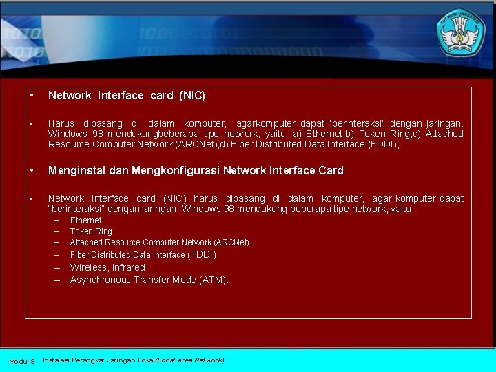  • Network Interface card (NIC) • Harus dipasang di dalam komputer, agarkomputer dapat