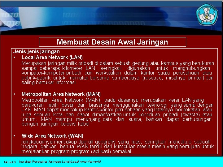 Membuat Desain Awal Jaringan Jenis-jenis jaringan • Local Area Network (LAN) Merupakan jaringan milik