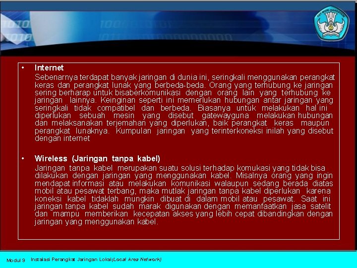  • Internet Sebenarnya terdapat banyak jaringan di dunia ini, seringkali menggunakan perangkat keras