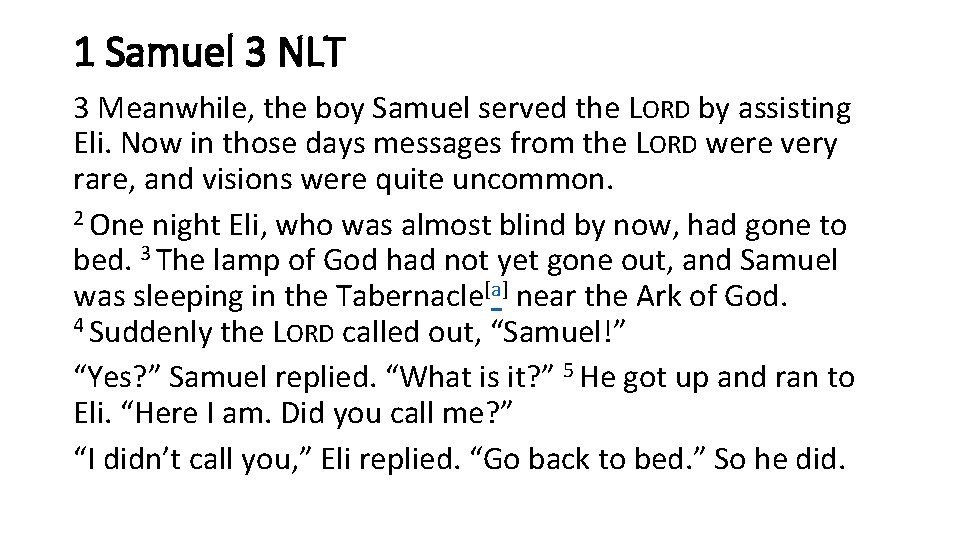 1 Samuel 3 NLT 3 Meanwhile, the boy Samuel served the LORD by assisting