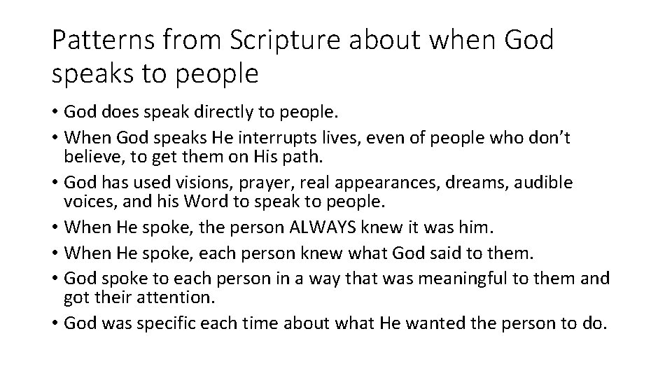 Patterns from Scripture about when God speaks to people • God does speak directly