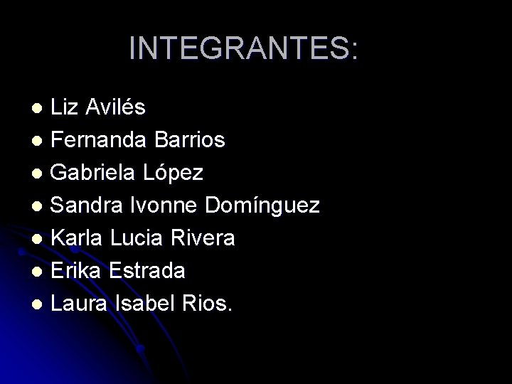INTEGRANTES: Liz Avilés l Fernanda Barrios l Gabriela López l Sandra Ivonne Domínguez l INTEGRANTES: Liz Avilés l Fernanda Barrios l Gabriela López l Sandra Ivonne Domínguez l