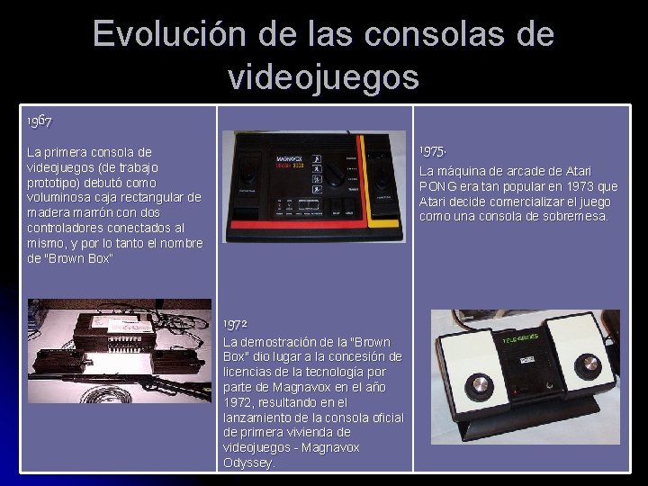 Evolución de las consolas de videojuegos 1967 1975. La primera consola de videojuegos (de Evolución de las consolas de videojuegos 1967 1975. La primera consola de videojuegos (de