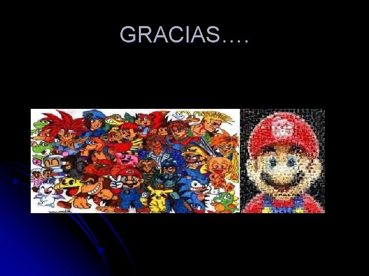 GRACIAS…. GRACIAS….