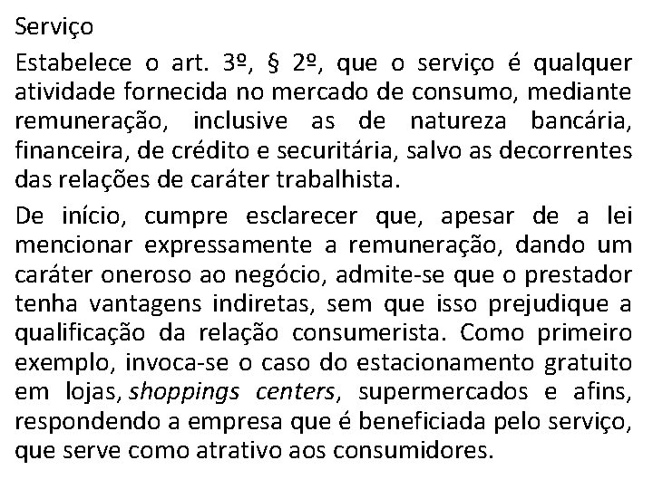 Serviço Estabelece o art. 3º, § 2º, que o serviço é qualquer atividade fornecida