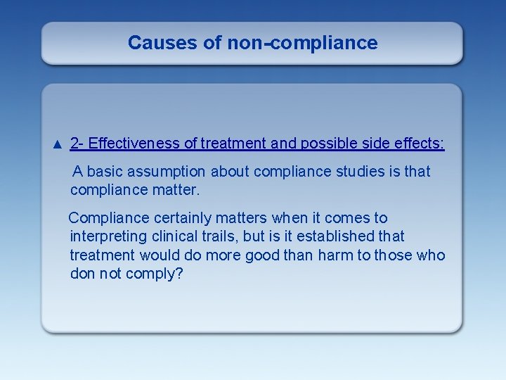 Causes of non-compliance ▲ 2 - Effectiveness of treatment and possible side effects: A