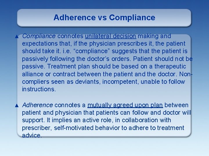 Adherence vs Compliance ▲ Compliance connotes unilateral decision making and expectations that, if the