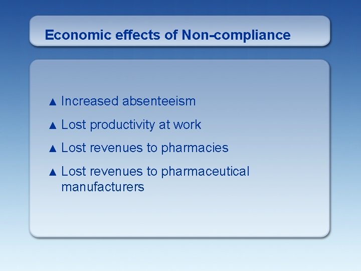 Economic effects of Non-compliance ▲ Increased absenteeism ▲ Lost productivity at work ▲ Lost