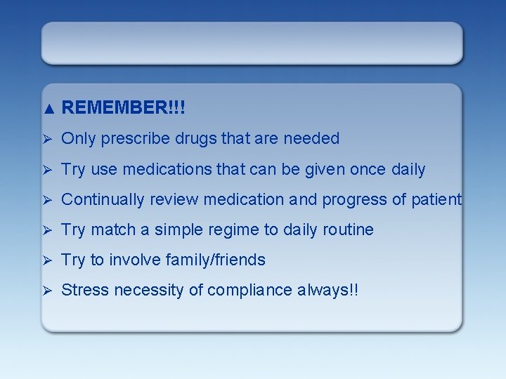 ▲ REMEMBER!!! Ø Only prescribe drugs that are needed Ø Try use medications that ▲ REMEMBER!!! Ø Only prescribe drugs that are needed Ø Try use medications that