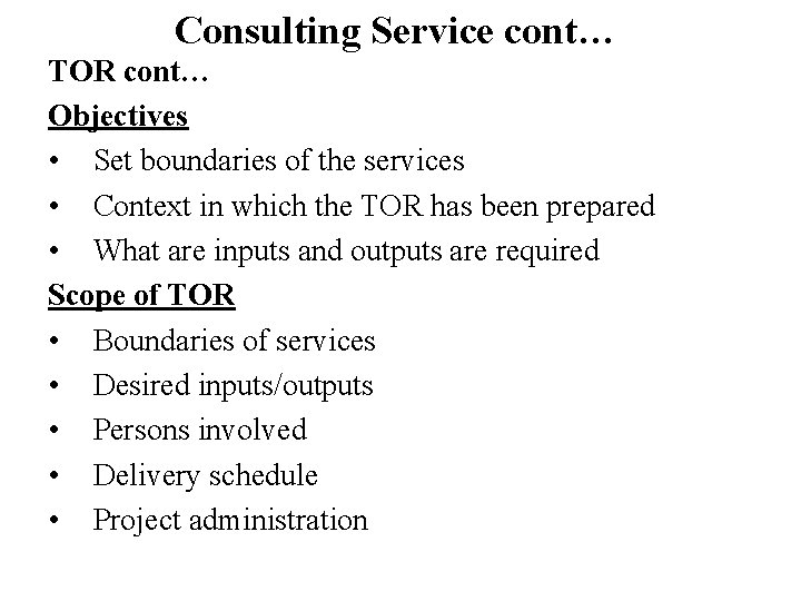 Consulting Service cont… TOR cont… Objectives • Set boundaries of the services • Context