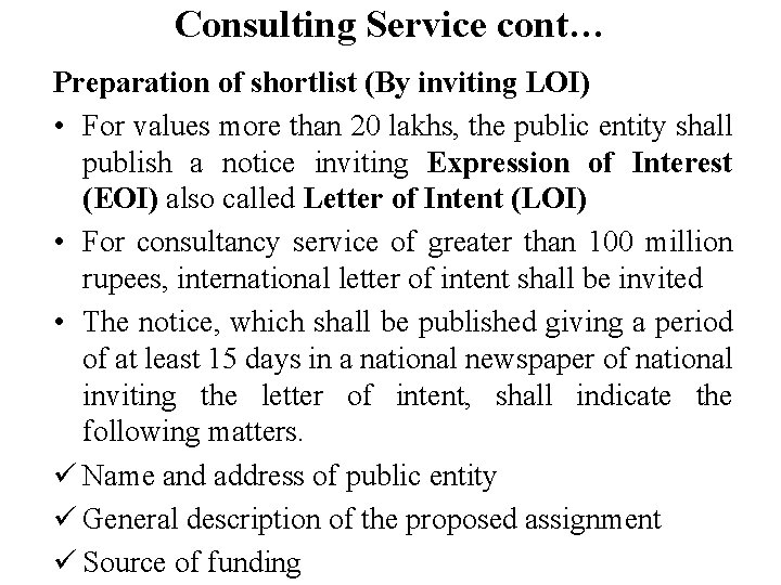 Consulting Service cont… Preparation of shortlist (By inviting LOI) • For values more than