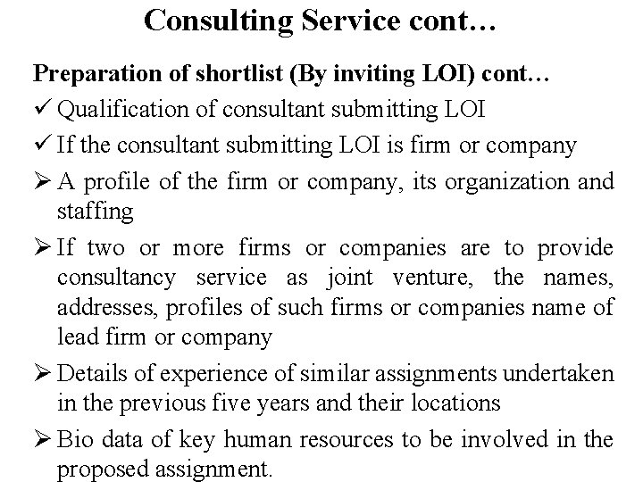 Consulting Service cont… Preparation of shortlist (By inviting LOI) cont… ü Qualification of consultant