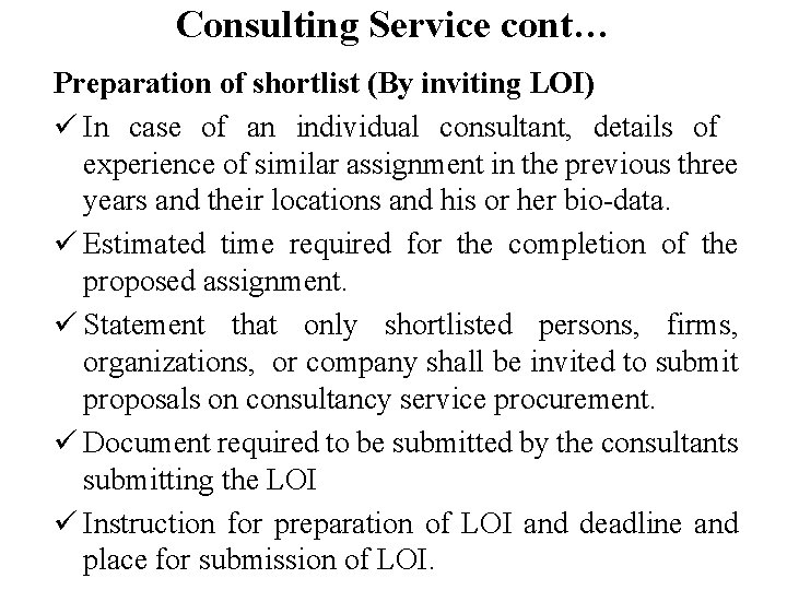 Consulting Service cont… Preparation of shortlist (By inviting LOI) ü In case of an
