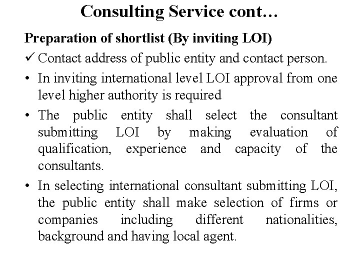 Consulting Service cont… Preparation of shortlist (By inviting LOI) ü Contact address of public Consulting Service cont… Preparation of shortlist (By inviting LOI) ü Contact address of public