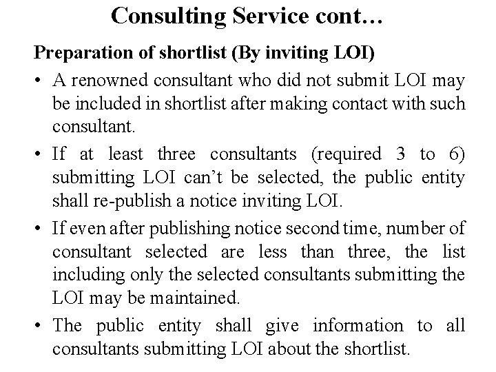 Consulting Service cont… Preparation of shortlist (By inviting LOI) • A renowned consultant who