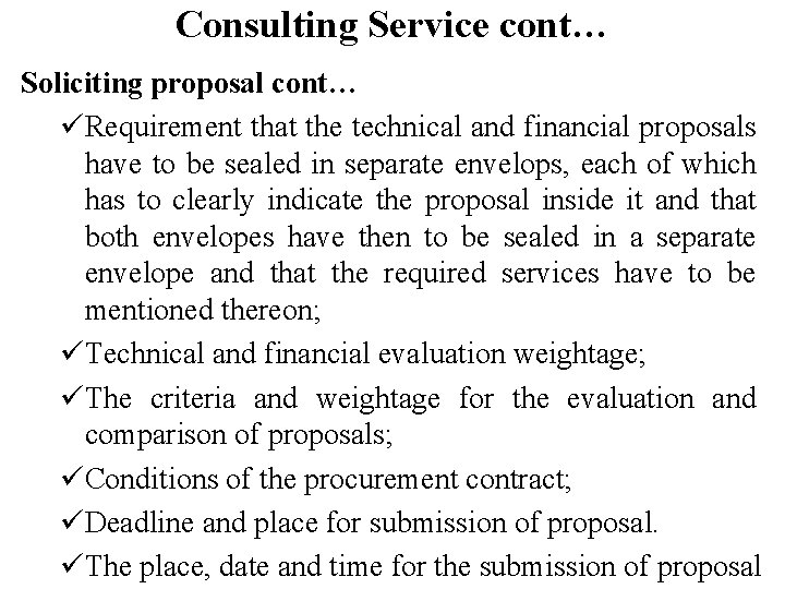 Consulting Service cont… Soliciting proposal cont… üRequirement that the technical and financial proposals have