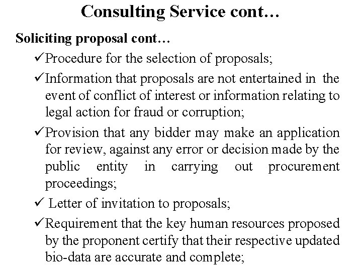 Consulting Service cont… Soliciting proposal cont… üProcedure for the selection of proposals; üInformation that