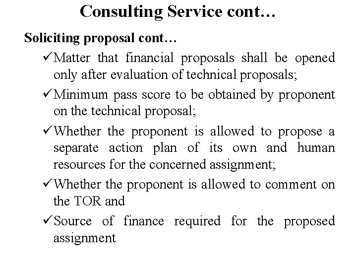 Consulting Service cont… Soliciting proposal cont… üMatter that financial proposals shall be opened only