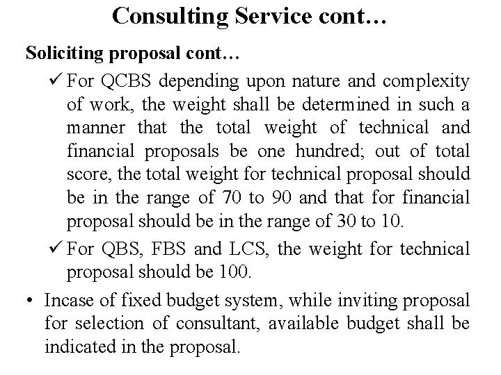 Consulting Service cont… Soliciting proposal cont… ü For QCBS depending upon nature and complexity