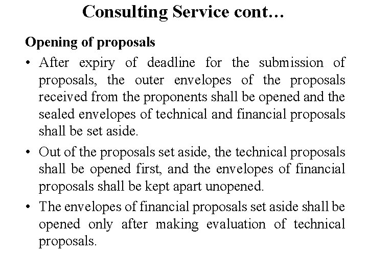 Consulting Service cont… Opening of proposals • After expiry of deadline for the submission