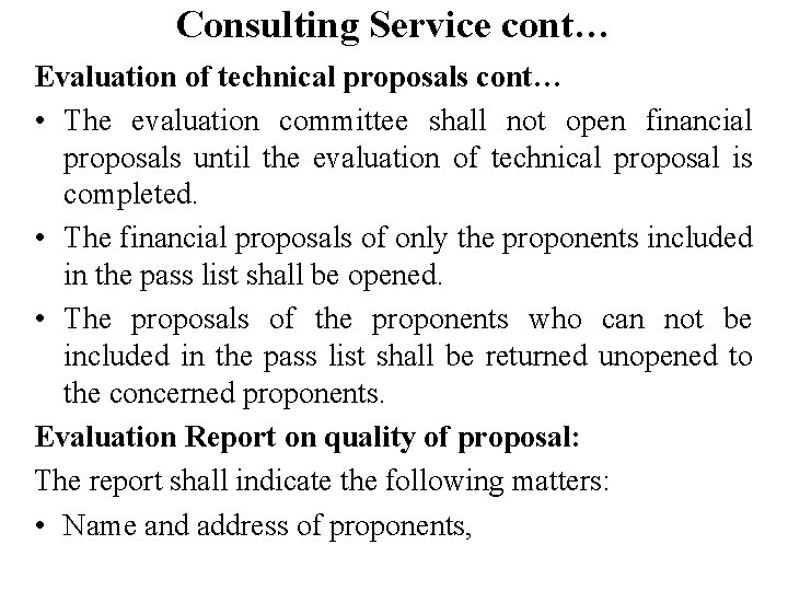 Consulting Service cont… Evaluation of technical proposals cont… • The evaluation committee shall not