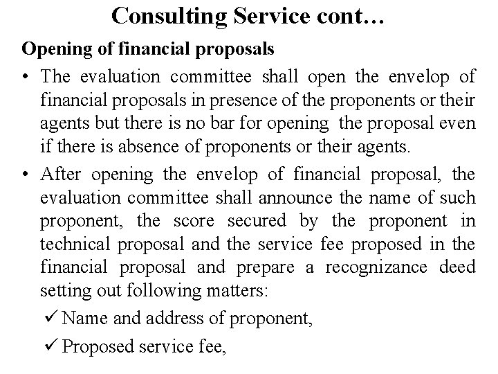 Consulting Service cont… Opening of financial proposals • The evaluation committee shall open the