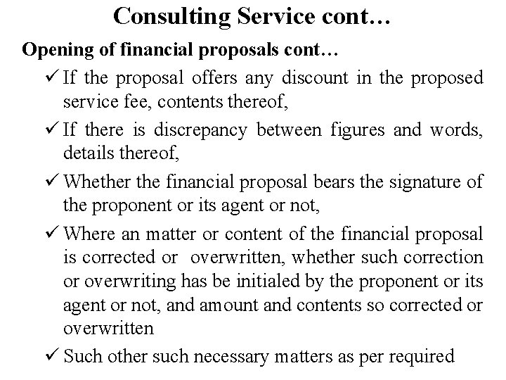 Consulting Service cont… Opening of financial proposals cont… ü If the proposal offers any