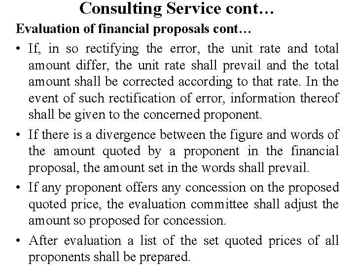 Consulting Service cont… Evaluation of financial proposals cont… • If, in so rectifying the