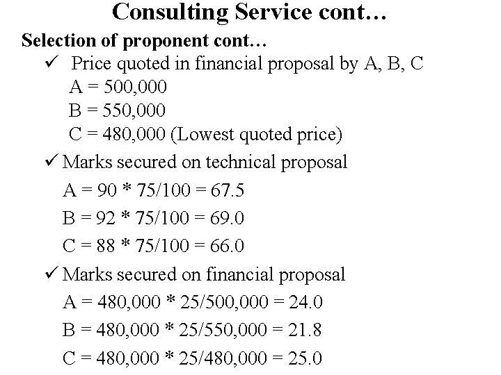 Consulting Service cont… Selection of proponent cont… ü Price quoted in financial proposal by