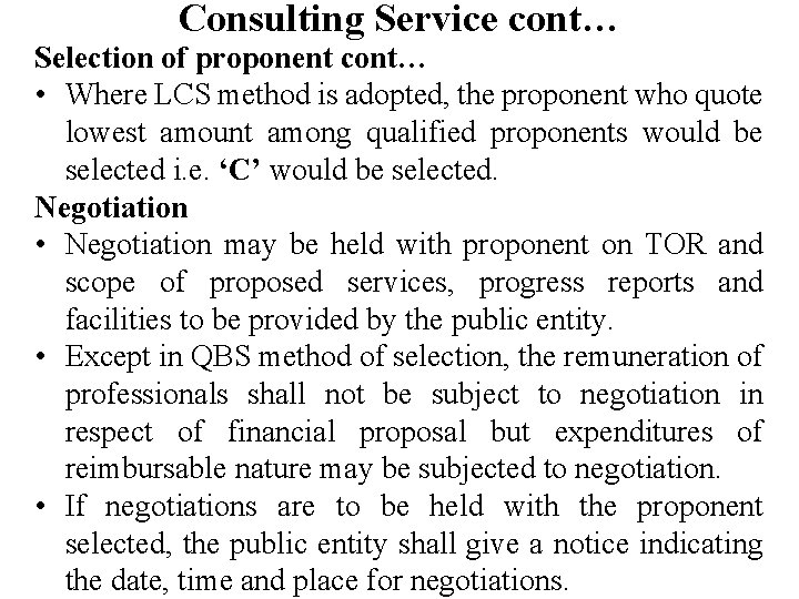 Consulting Service cont… Selection of proponent cont… • Where LCS method is adopted, the