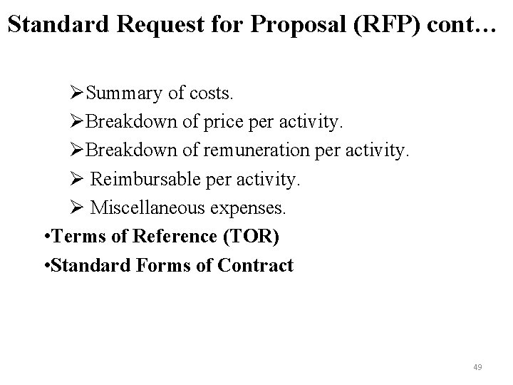 Standard Request for Proposal (RFP) cont… ØSummary of costs. ØBreakdown of price per activity.