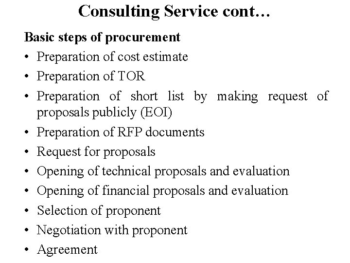 Consulting Service cont… Basic steps of procurement • Preparation of cost estimate • Preparation